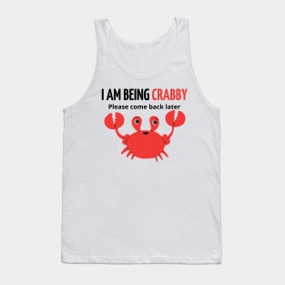 i am being crabby please come back later Tank Top